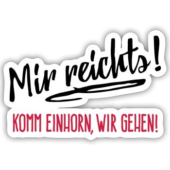 Mir reichts - komm Einhorn, wir gehen - 2C - Sticker Größe S (10 x 10 cm) - Mattweiß - Vorne