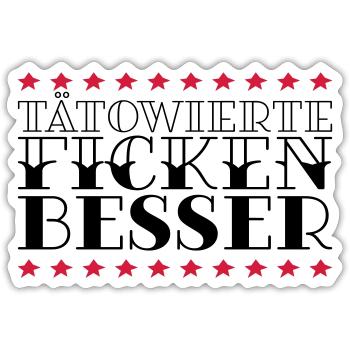 TÄTOWIERTE FICKEN BESSER - Sticker Größe S (10 x 10 cm) - Mattweiß - Vorne