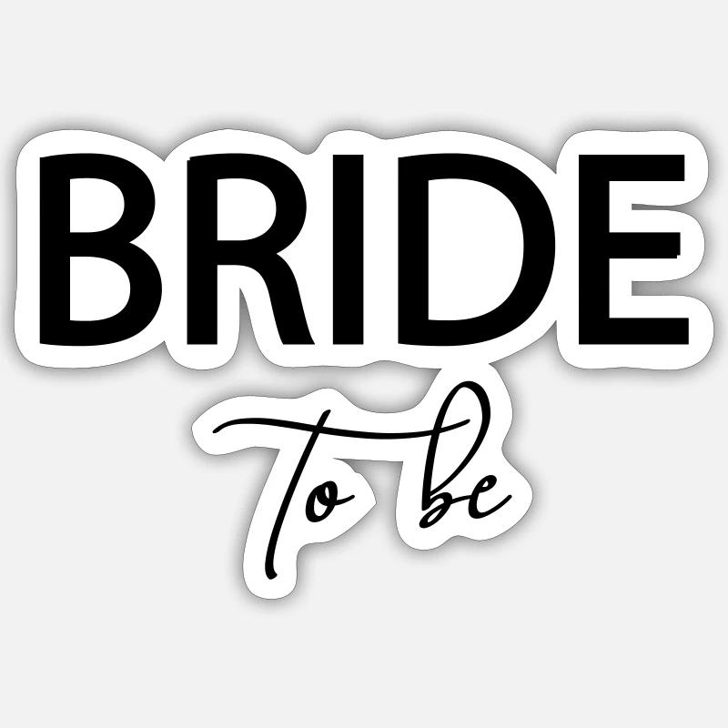 Bride to be! - personalisierbar - Sticker Größe S (10 x 10 cm) - Mattweiß