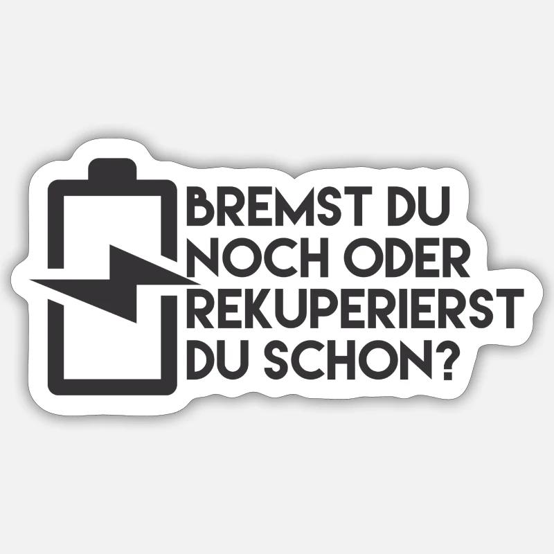 Bremst du noch oder rekuperierst du schon? Sticker Größe S (10 x 10 cm)