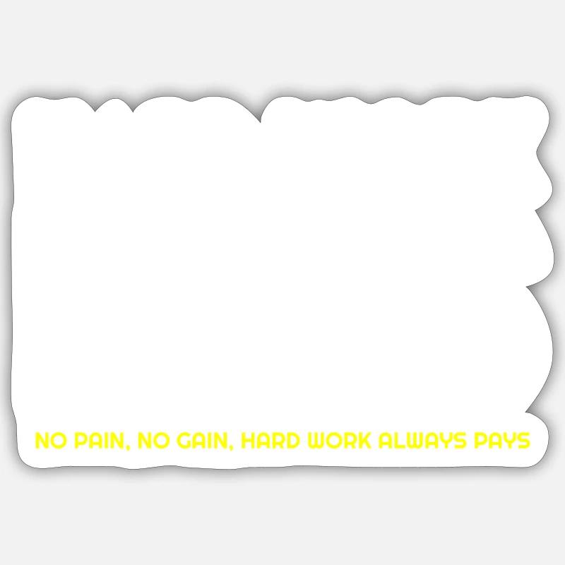 Hard Work Pays, Hard Work Pays citations, citation célèbre Sticker taille S (10 x 10 cm)