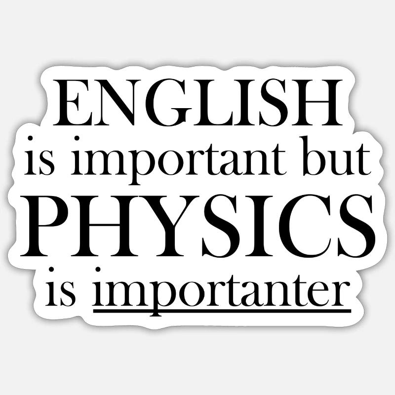 English physics gift saying school - Sticker size S (10 x 10 cm) - white matte