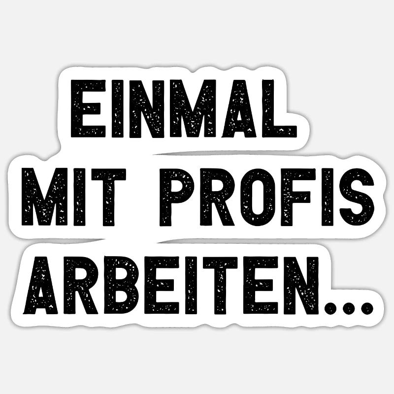 Einmal Mit Profis Arbeiten - Sticker Größe S (10 x 10 cm) - Mattweiß
