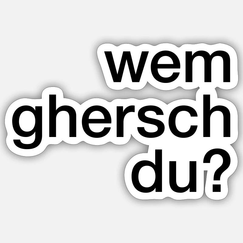 Wem ghersch du? Sticker Größe S (10 x 10 cm)