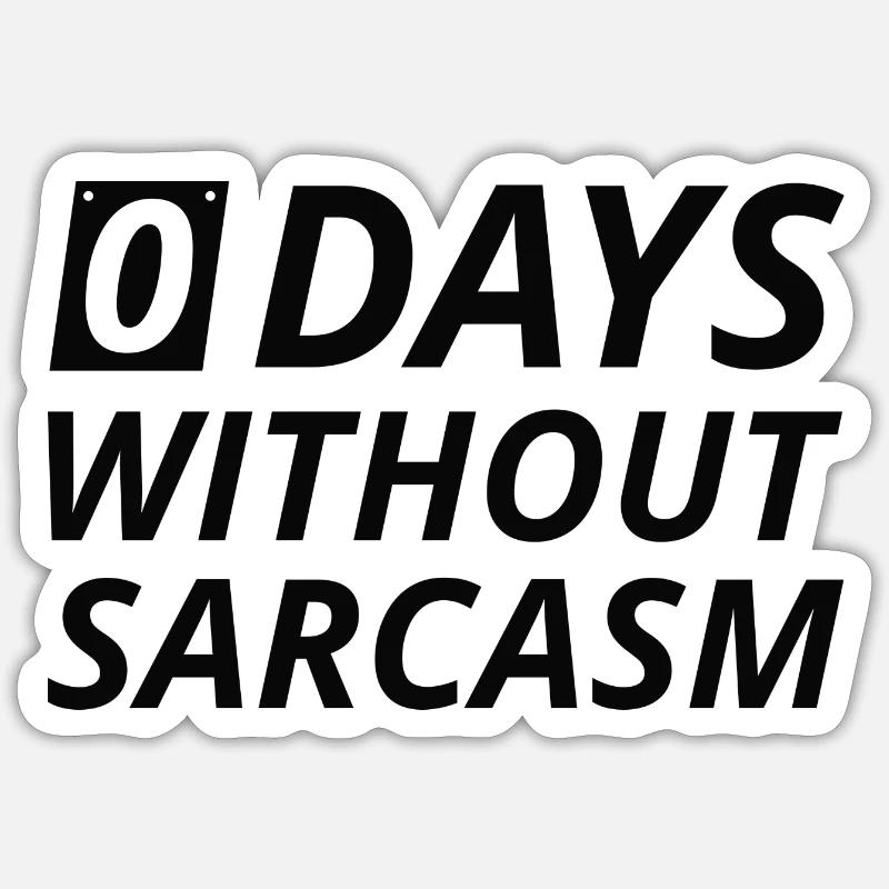 0 Days Without Sarcasm - Sticker size S (10 x 10 cm) - white matte