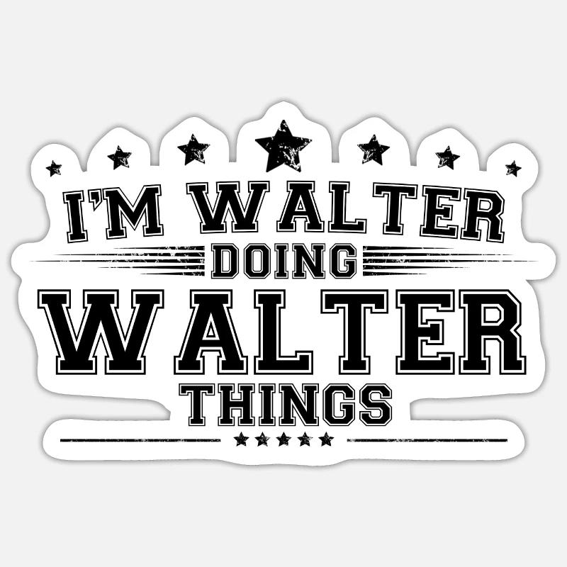 Ich bin Walter, der Walter-Dinge macht - Sticker Größe S (10 x 10 cm) - Mattweiß