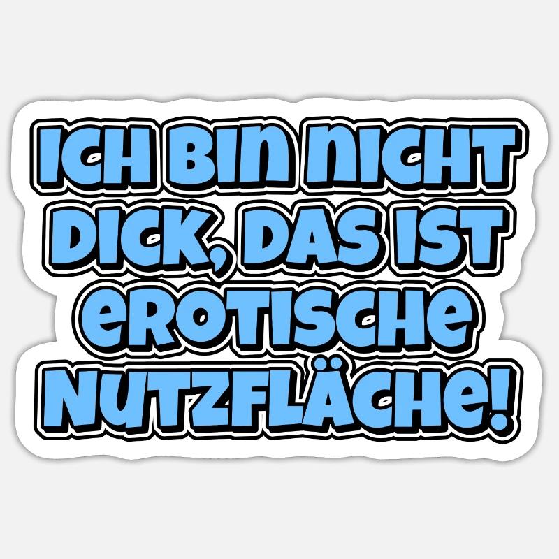 Ich bin nicht dick, das ist erotische Nutzfläche! Sticker Größe S (10 x 10 cm)