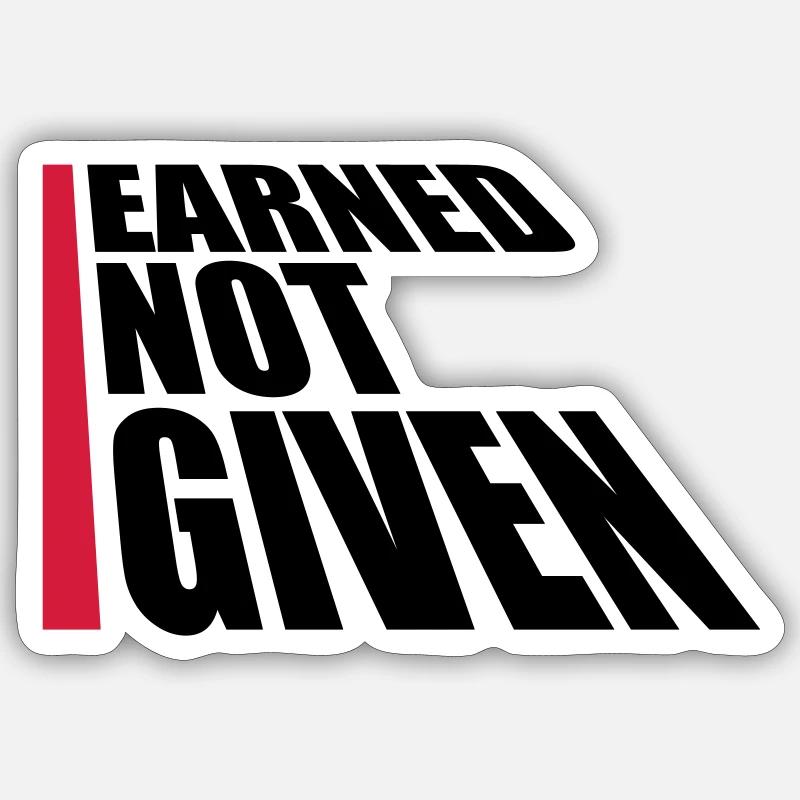 Earned Not Given - Sticker size S (10 x 10 cm) - white matte