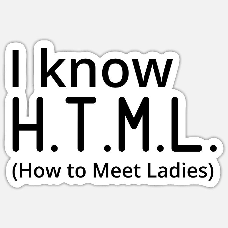 I Know HTML How To Meet Ladies Programmer Computer Sticker Größe S (10 x 10 cm)