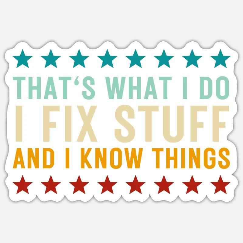 That's What I Do I Fix Stuff And I Know Things Sticker size S (10 x 10 cm)