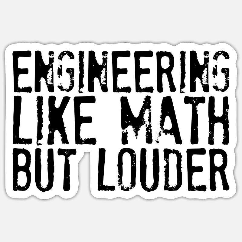 Engineering Like Math But Louder Sticker size S (10 x 10 cm)