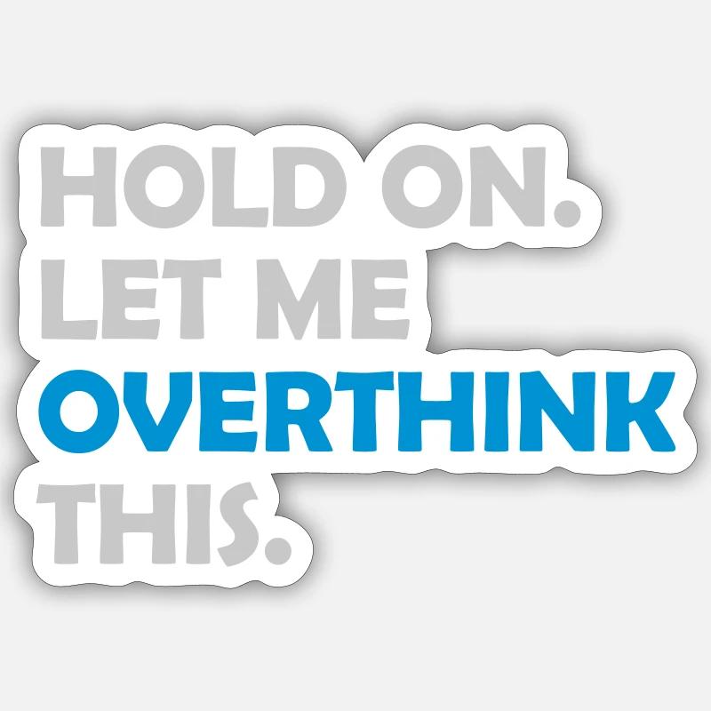 Let me overthink this - Sticker Größe S (10 x 10 cm) - Mattweiß
