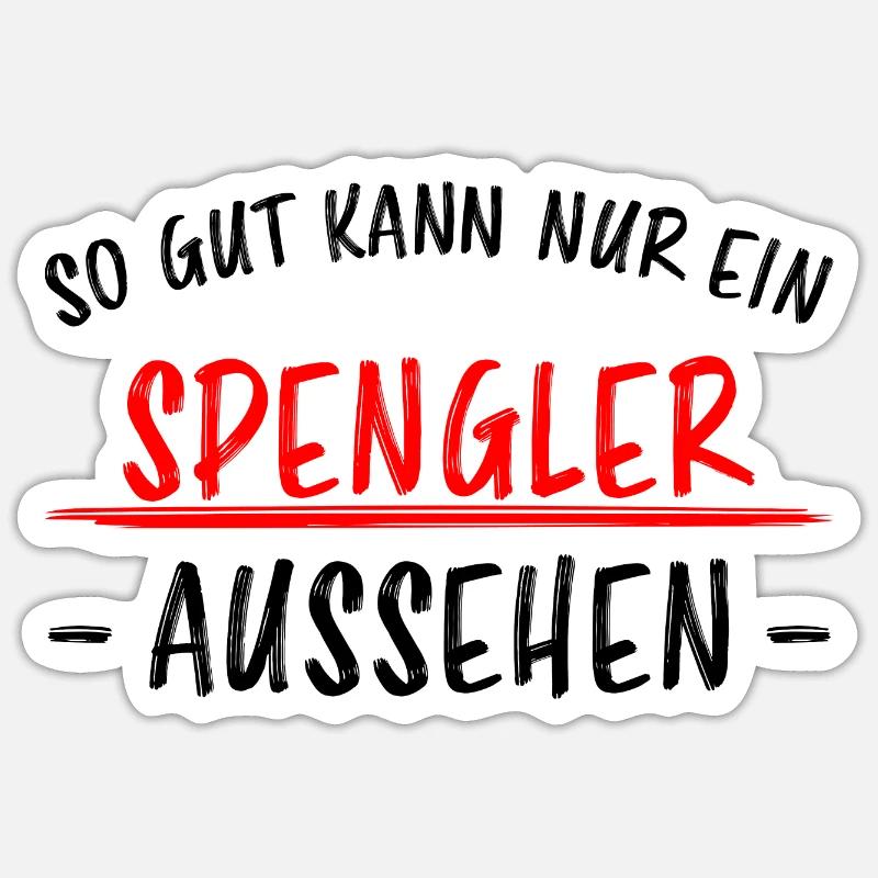 Spengler Beruf Lustiger Spruch Handwerker Geschenk - Sticker Größe S (10 x 10 cm) - Mattweiß