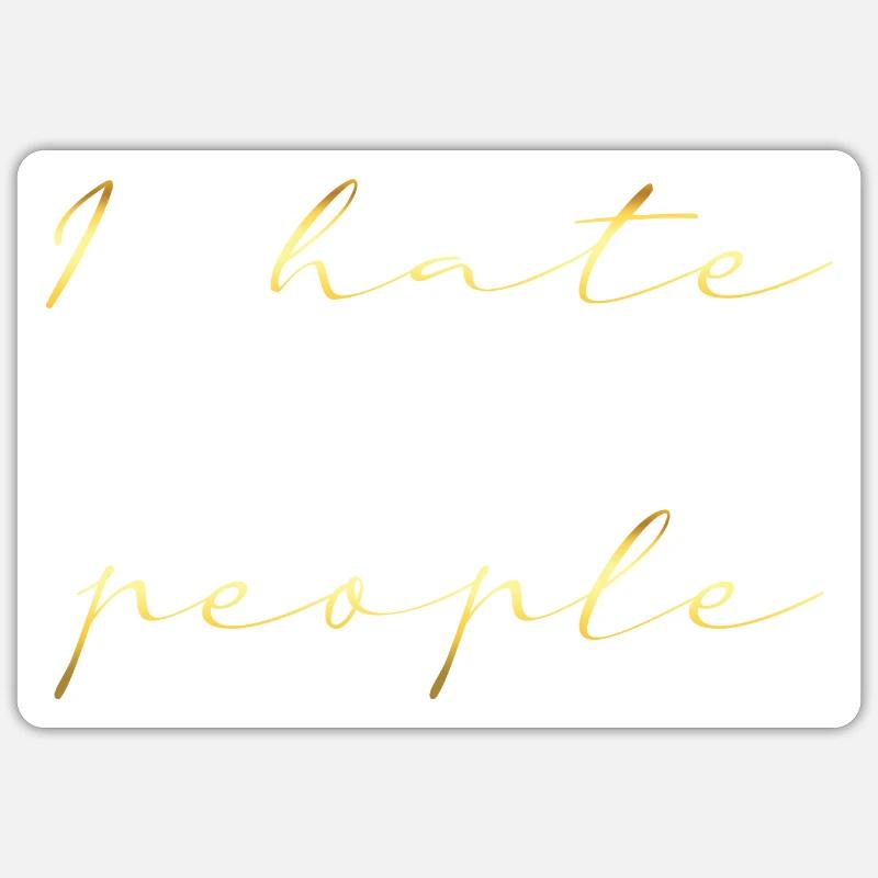 i hate people gold writing - Sticker Größe S (10 x 10 cm) - Mattweiß