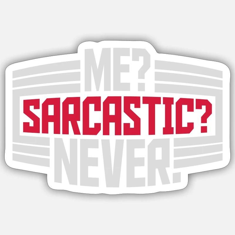 me sarcastic never Zitat - Sticker Größe S (10 x 10 cm) - Mattweiß