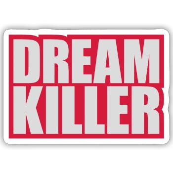dream killer Pessimisten Zitat - Sticker Größe S (10 x 10 cm) - Mattweiß - Vorne
