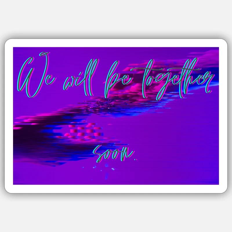 We will be together soon - Sticker Größe S (10 x 10 cm) - Mattweiß