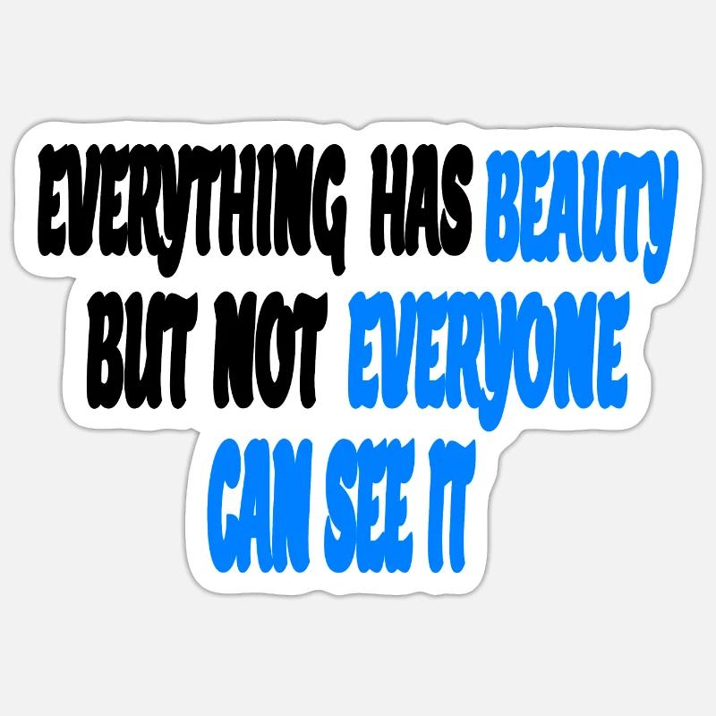 everything has beauty - Sticker size S (10 x 10 cm) - white matte