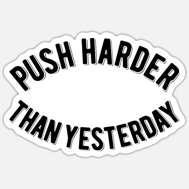 Push Harder Than Yesterday - Sticker Größe S (10 x 10 cm) - Mattweiß