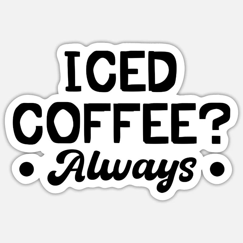 Eiskaffee? Immer - Sticker Größe S (10 x 10 cm) - Mattweiß