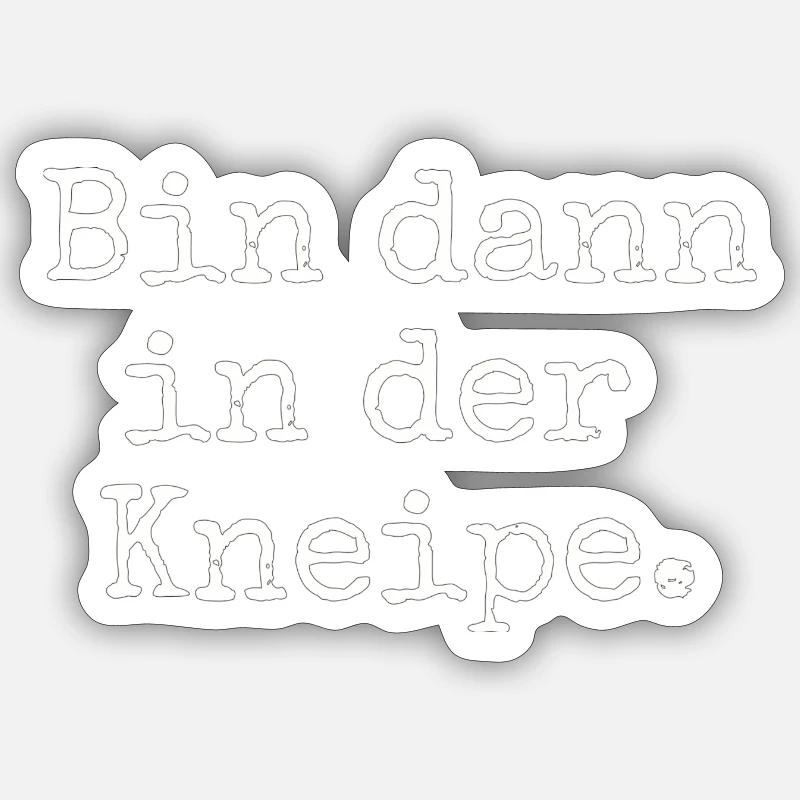 Bin dann in der Kneipe. - Sticker Größe S (10 x 10 cm) - Mattweiß