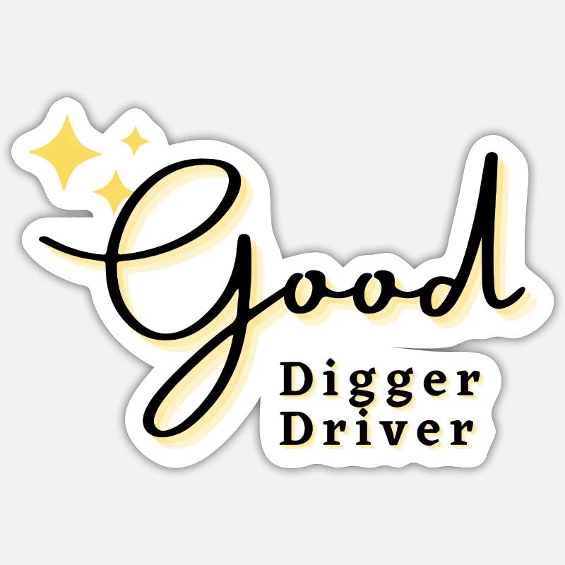 Good Digger driver Sticker size S (10 x 10 cm)