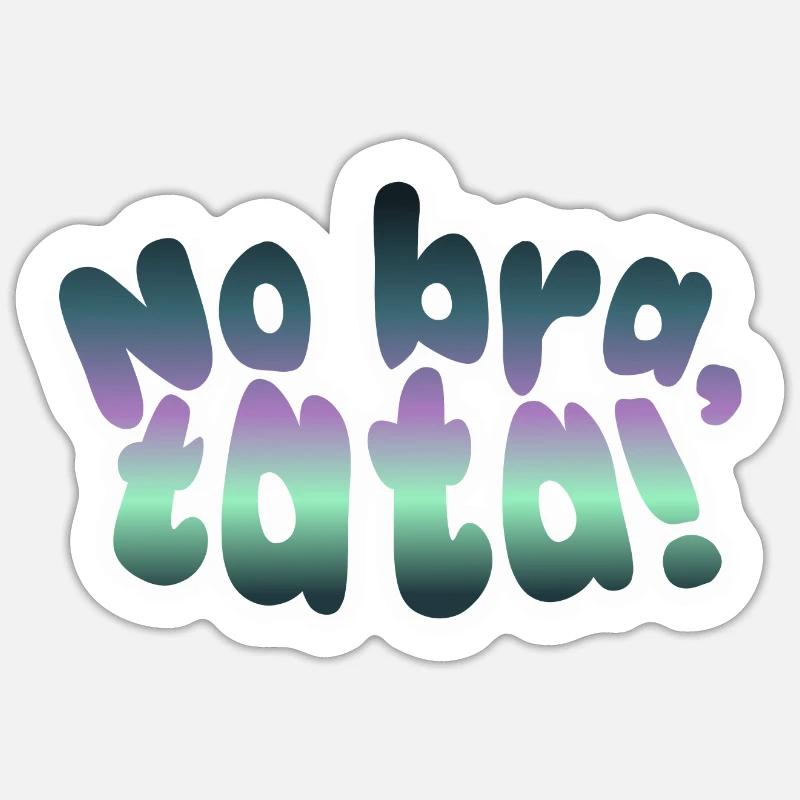 No bra, tata! - Sticker size S (10 x 10 cm) - white matte