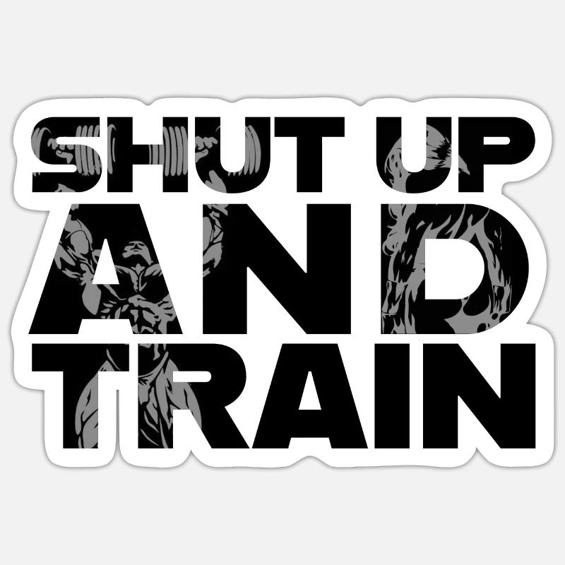 Shut up and train - Sticker Größe S (10 x 10 cm) - Mattweiß