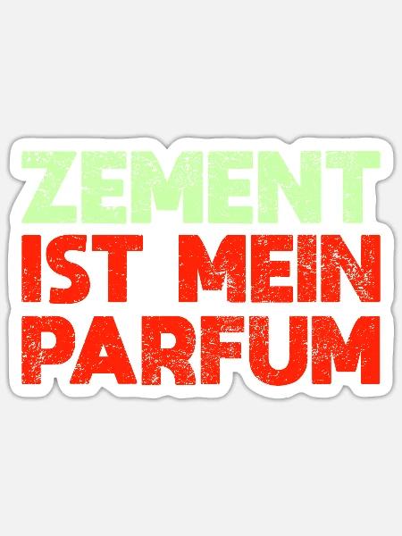 Zement Ist Mein Parfum - Sticker Größe S (10 x 10 cm) - Mattweiß