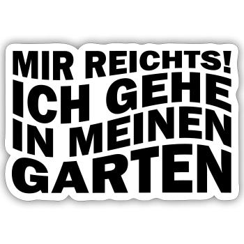 Mir reichts! Ich gehe in meinen Garten - Sticker Größe S (10 x 10 cm) - Mattweiß - Vorne