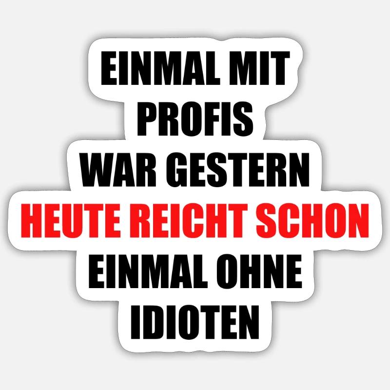 EINMAL MIT PROFIS WAR GESTERN - Sticker Größe S (10 x 10 cm) - Mattweiß
