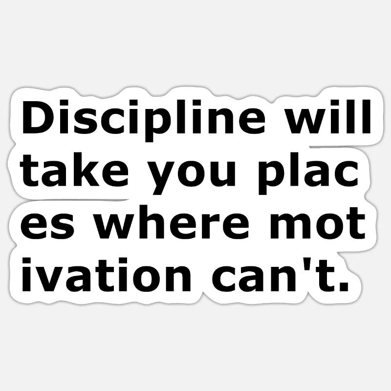 Disziplin wird Sie dorthin bringen, wo Motivation - Sticker Größe S (10 x 10 cm) - Mattweiß