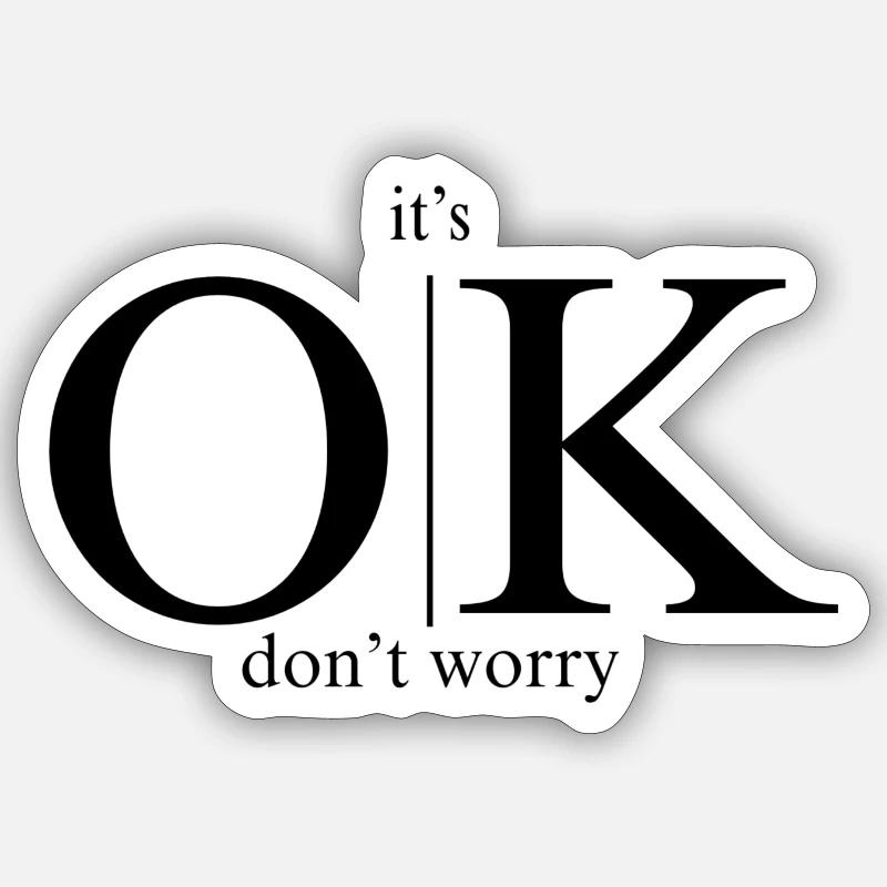 OK don't worry - Sticker Größe S (10 x 10 cm) - Mattweiß