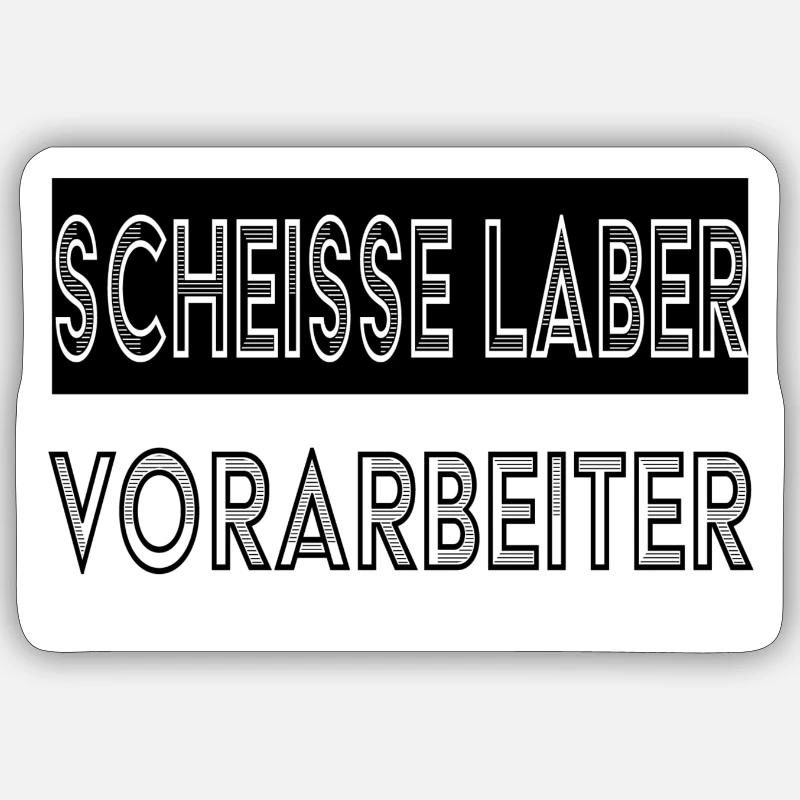 Scheiße Laber Vorarbeiter Sticker Größe S (10 x 10 cm)