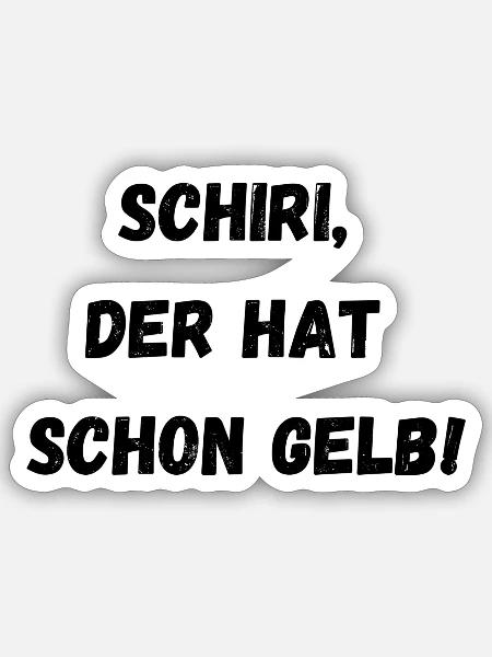 Schiri der hat schon Gelb! - Sticker Größe S (10 x 10 cm) - Mattweiß