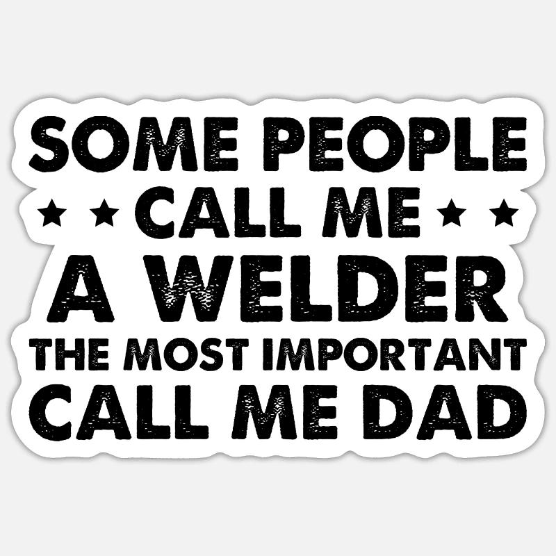 Some People Call Me A Welder - Sticker størrelse S (10 x 10 cm) - mat hvid