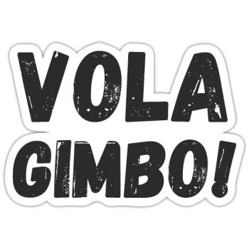 Vola Gimbo! - Sticker formato S (10 x 10 cm) - bianco opaco - Fronte