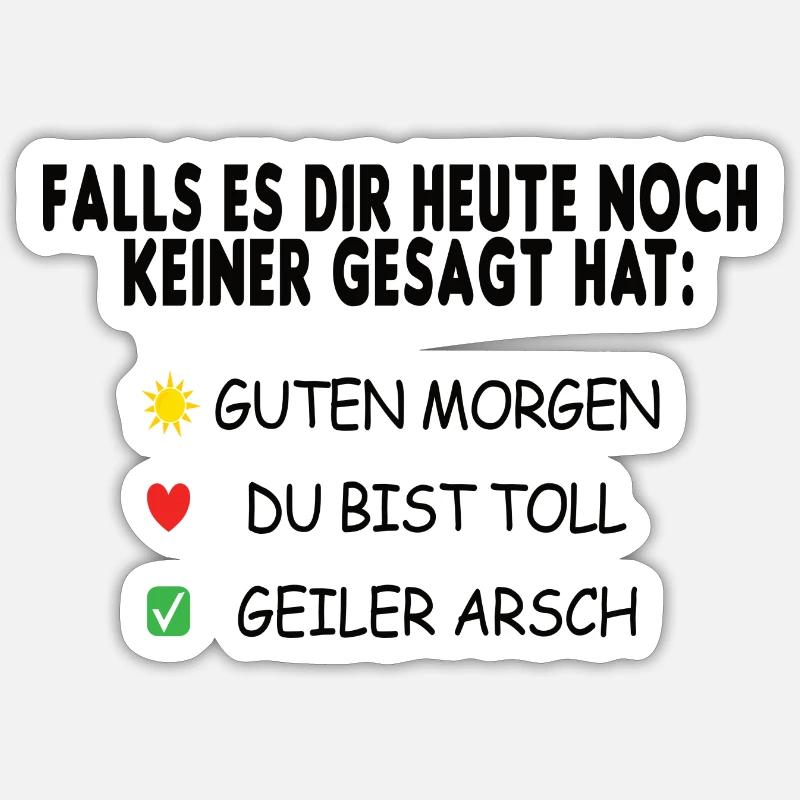 Guten Morgen geiler Arsch ein Kompliment - Sticker Größe S (10 x 10 cm) - Mattweiß