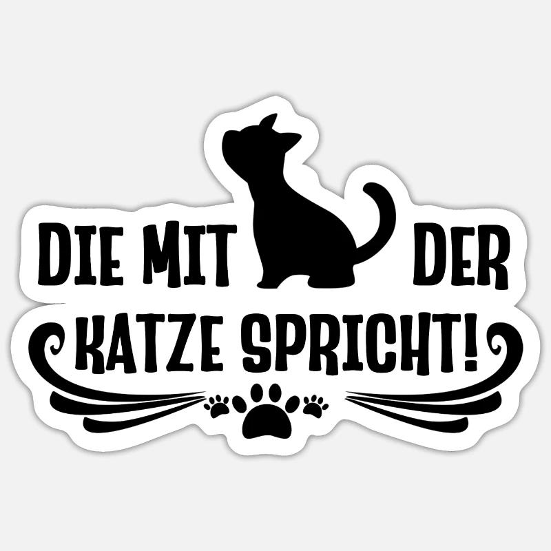 Die mit der Katze spricht lustige Katzen Sprüche - Sticker Größe S (10 x 10 cm) - Mattweiß