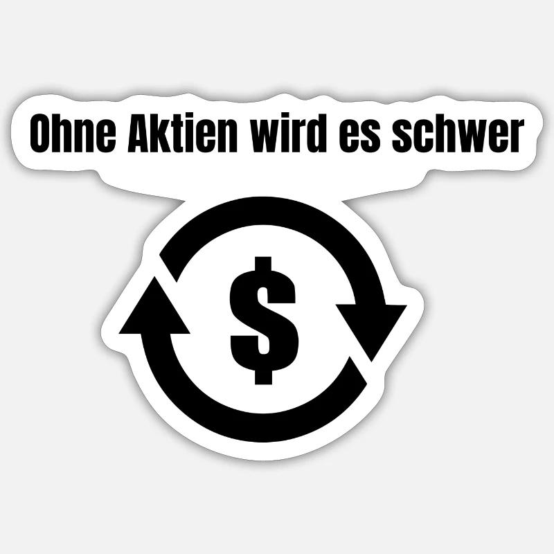 Ohne Aktien wird es schwer Sticker Größe S (10 x 10 cm)