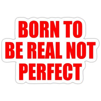 born to be real not perfect - Sticker Größe S (10 x 10 cm) - Mattweiß - Vorne