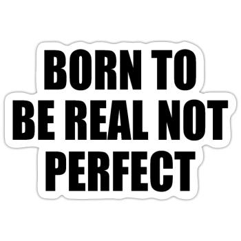 born to be real not perfect - Sticker Größe S (10 x 10 cm) - Mattweiß - Vorne