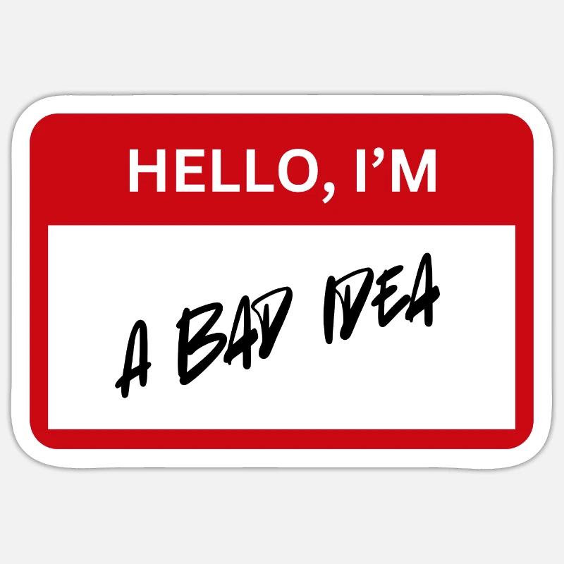 Bad Idea - Sticker Größe S (10 x 10 cm) - Mattweiß