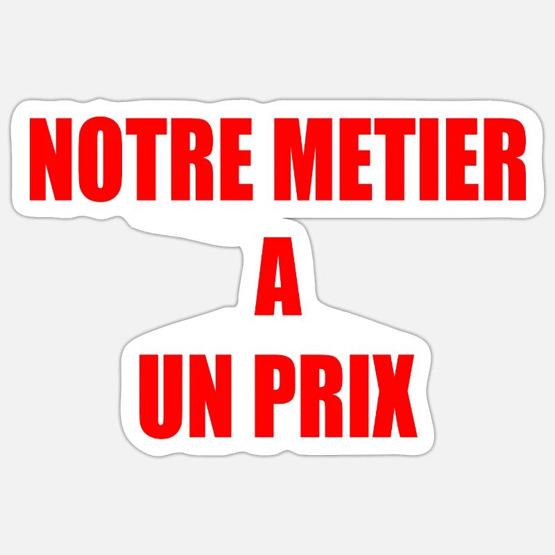 Notre métier a un prix - Sticker taille S (10 x 10 cm) - blanc mat
