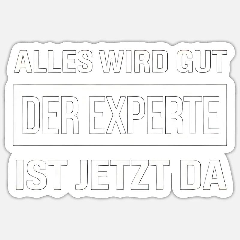 Alles Wird Gut Der Experte Ist Jetzt Da Sticker Größe S (10 x 10 cm)