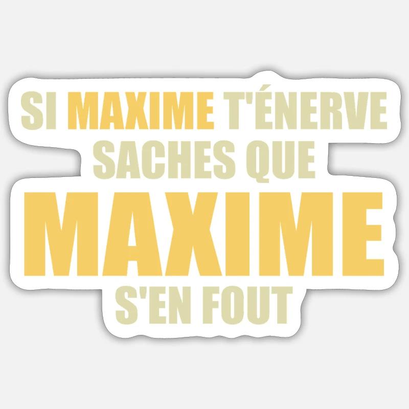 Wenn Maxime dich nervt, sei dir bewusst, dass Maxime sich einen Dreck darum schert Sticker Größe S (10 x 10 cm)