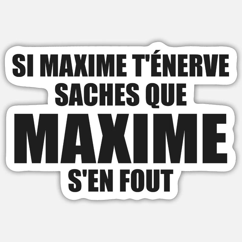 Wenn Maxime dich nervt, sei dir bewusst, dass Maxime sich einen Dreck darum schert Sticker Größe S (10 x 10 cm)