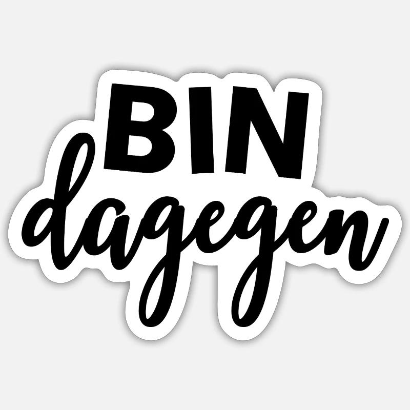 BIN DAGEGEN - Nein - Statement - Sticker Größe S (10 x 10 cm) - Mattweiß