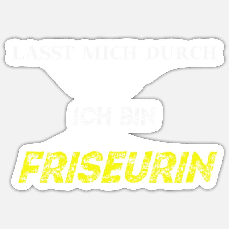Lasst mich durch, ich bin FRISEURIN Geschenkidee Sticker Größe S (10 x 10 cm)