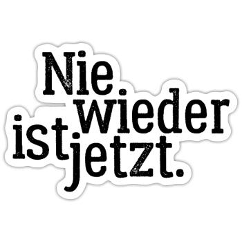 Nie wieder ist jetzt - Gegen Rechts, gegen Hetze - Sticker Größe S (10 x 10 cm) - Mattweiß - Vorne